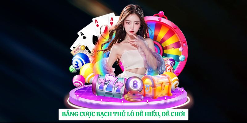 Bảng cược bạch thủ lô dễ hiểu, dễ chơi