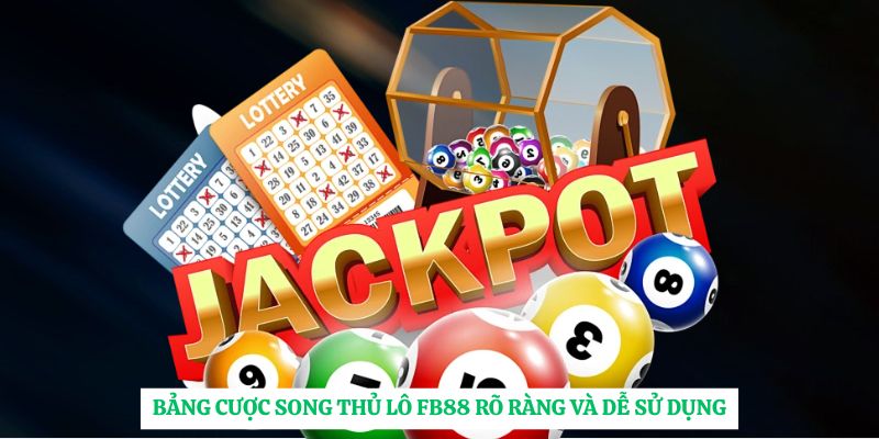 Bảng cược song thủ lô FB88 rõ ràng và dễ sử dụng
