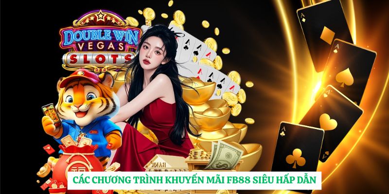 Các chương trình khuyến mãi FB88 siêu hấp dẫn