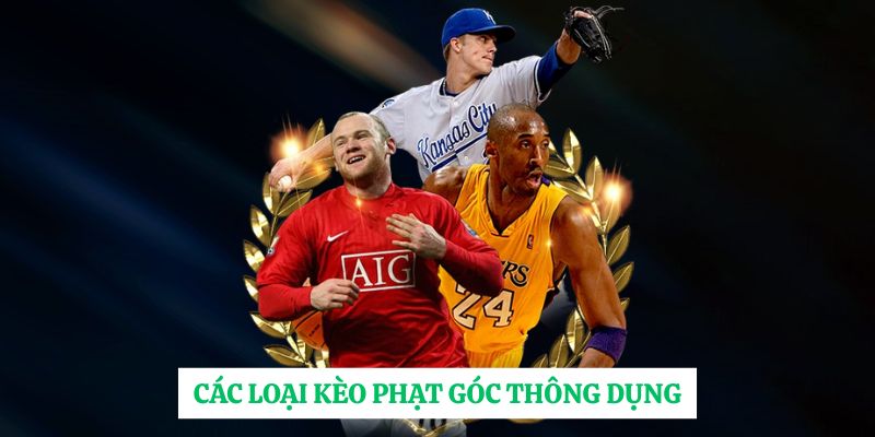 Các loại kèo phạt góc thông dụng