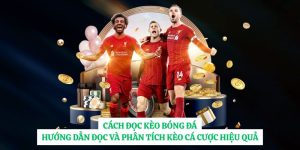 Cách Đọc Kèo Bóng Đá: Hướng Dẫn Đọc Và Phân Tích Kèo