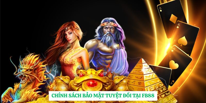 Chính sách bảo mật tuyệt đối tại FB88