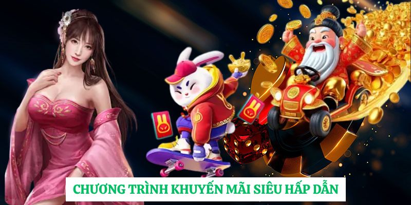 Chương trình khuyến mãi siêu hấp dẫn