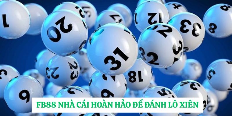 FB88 nhà cái hoàn hảo để đánh lô xiên