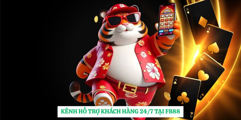 Kênh hỗ trợ khách hàng 24/7 tại FB88