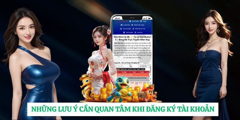 Những lưu ý cần quan tâm khi đăng ký tài khoản