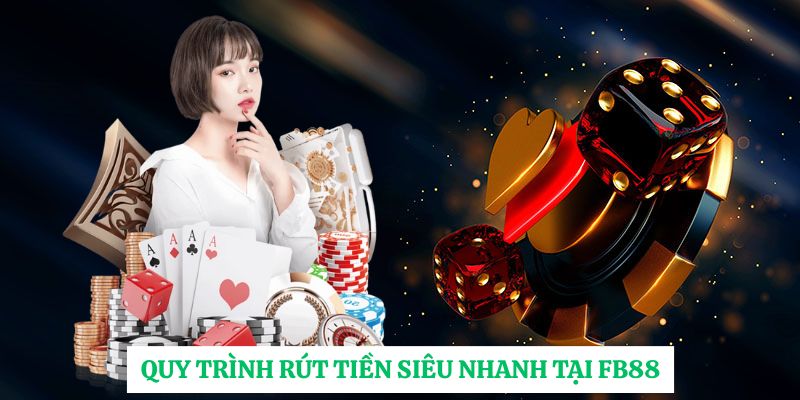 Quy trình rút tiền siêu nhanh tại FB88