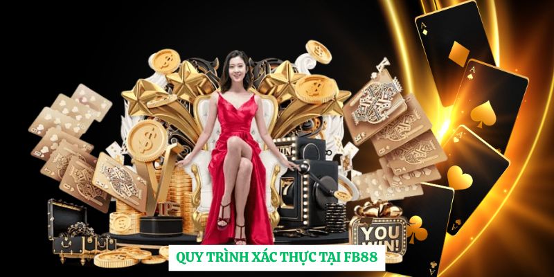 Quy trình xác thực tại FB88