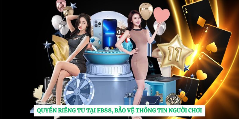 Quyền riêng tư tại FB88, bảo vệ thông tin người chơi
