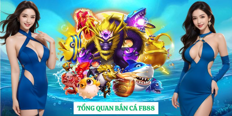 Tổng quan bắn cá FB88